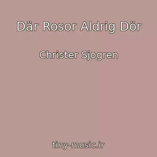 کاور آهنگ Där Rosor Aldrig Dör از Christer Sjogren