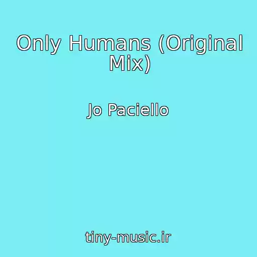 کاور آهنگ Only Humans (Original Mix) از Jo Paciello