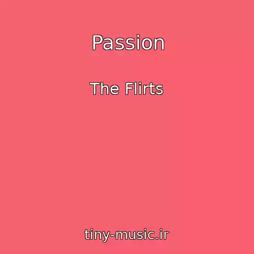 کاور آهنگ Passion از The Flirts