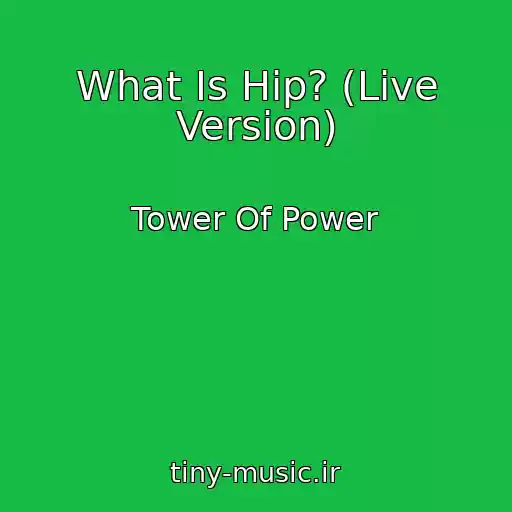 کاور آهنگ What Is Hip? (Live Version) از Tower Of Power