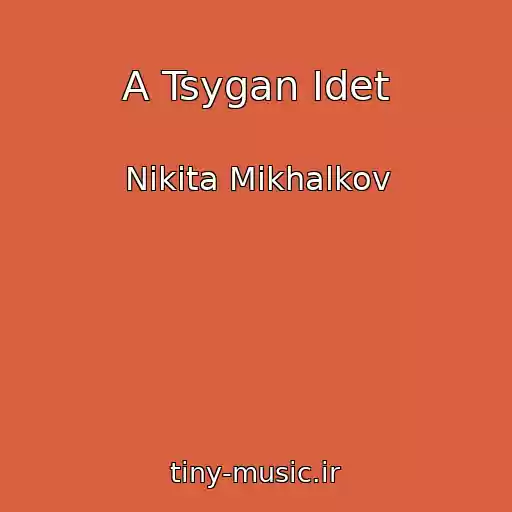 کاور آهنگ A Tsygan Idet از Nikita Mikhalkov