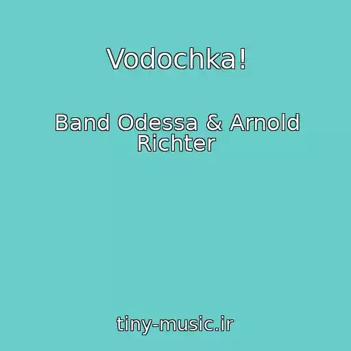 کاور آهنگ Vodochka! از Band Odessa & Arnold Richter