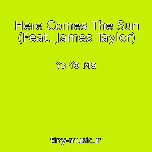 کاور آهنگ Here Comes The Sun (Feat. James Taylor) از Yo-Yo Ma