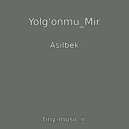 کاور آهنگ Yolg'onmu_Mir از Asilbek