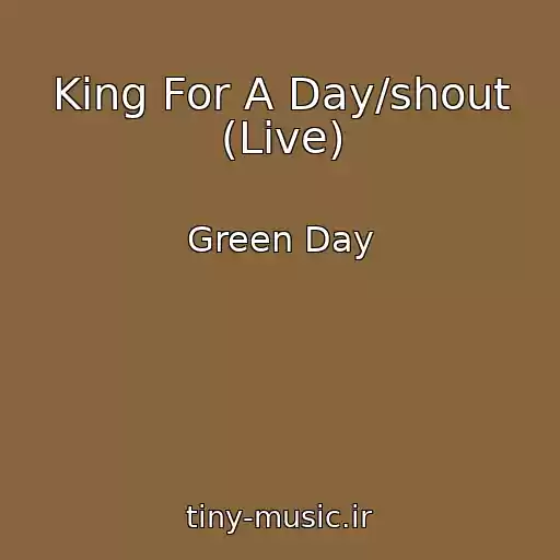 کاور آهنگ King For A Day/shout (Live) از Green Day