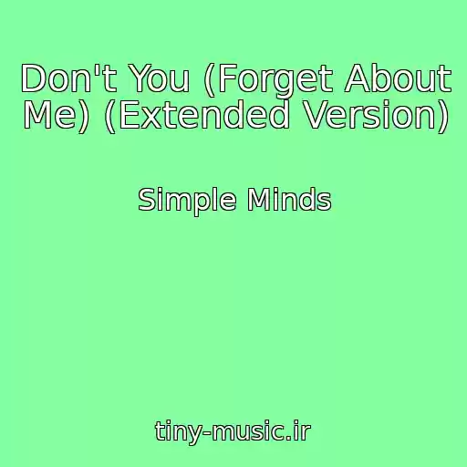 کاور آهنگ Don't You (Forget About Me) (Extended Version) از Simple Minds