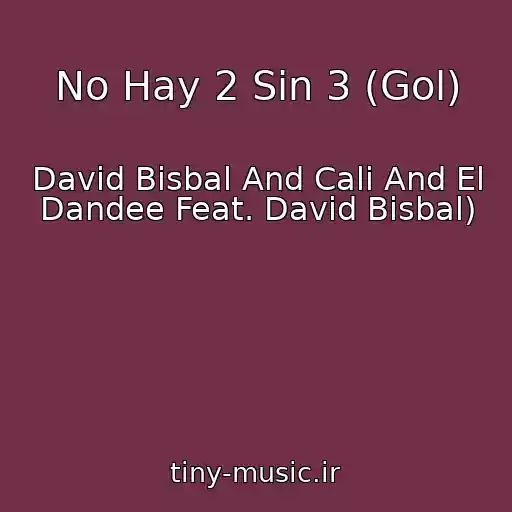 کاور آهنگ No Hay 2 Sin 3 (Gol) از David Bisbal And Cali And El Dandee Feat. David Bisbal)