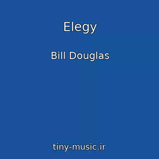 کاور آهنگ Elegy از Bill Douglas