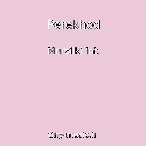 کاور آهنگ Perekhod از Murzilki Int.