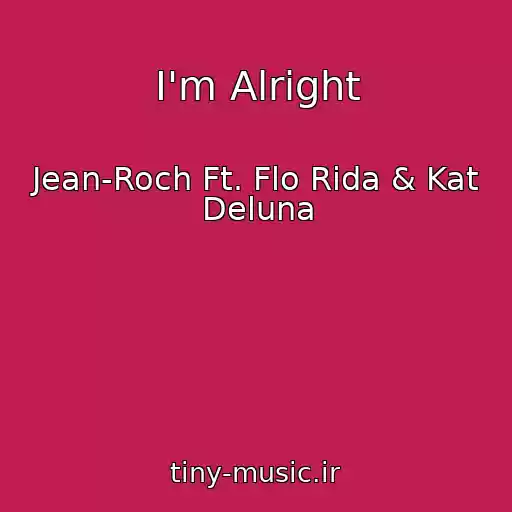 کاور آهنگ I'm Alright از Jean-Roch Ft. Flo Rida & Kat Deluna
