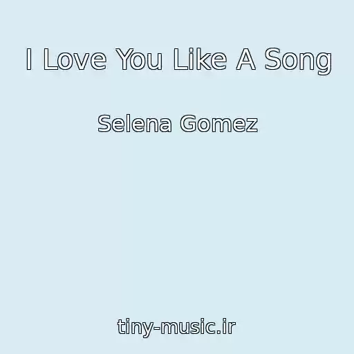 کاور آهنگ I Love You Like A Song از Selena Gomez