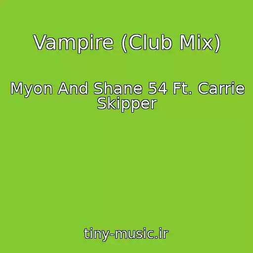 کاور آهنگ Vampire (Club Mix) از Myon And Shane 54 Ft. Carrie Skipper