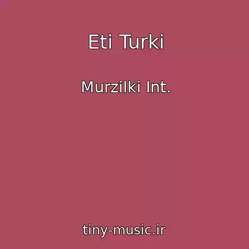 کاور آهنگ Eti Turki از Murzilki Int.