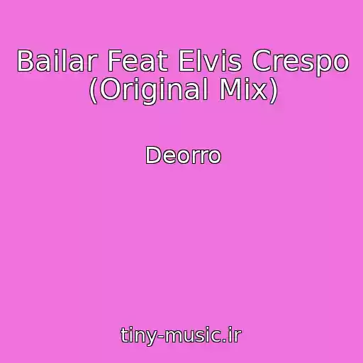 کاور آهنگ Bailar Feat Elvis Crespo (Original Mix) از Deorro
