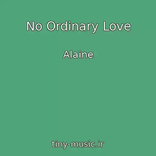 کاور آهنگ No Ordinary Love از Alaine