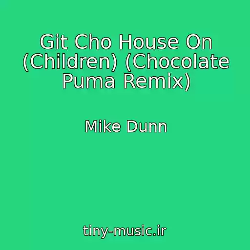 کاور آهنگ Git Cho House On (Children) (Chocolate Puma Remix) از Mike Dunn