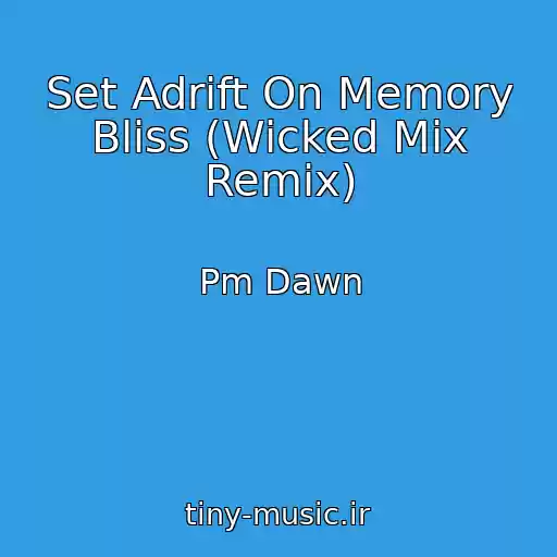 کاور آهنگ Set Adrift On Memory Bliss (Wicked Mix Remix) از Pm Dawn