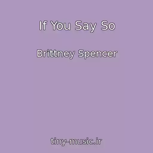 کاور آهنگ If You Say So از Brittney Spencer