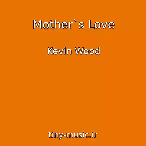 کاور آهنگ Mother`s Love از Kevin Wood
