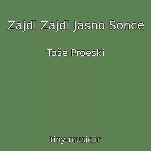 کاور آهنگ Zajdi Zajdi Jasno Sonce از Toše Proeski