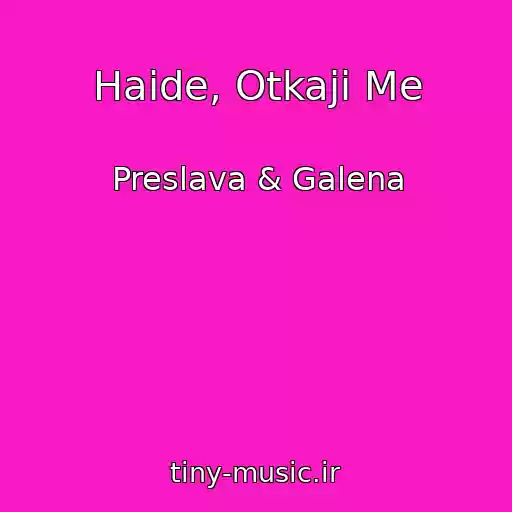 کاور آهنگ Haide, Otkaji Me از Preslava & Galena