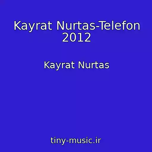 کاور آهنگ Kayrat Nurtas-Telefon 2012 از Kayrat Nurtas