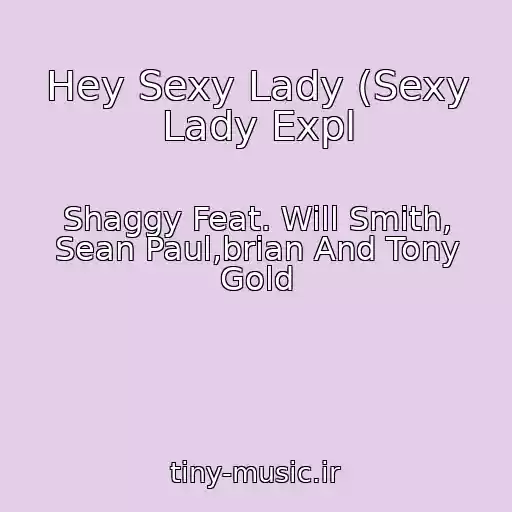 کاور آهنگ Hey Sexy Lady (Sexy Lady Expl از Shaggy Feat. Will Smith, Sean Paul,brian And Tony Gold