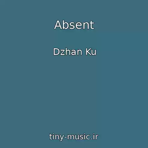 کاور آهنگ Absent از Dzhan Ku