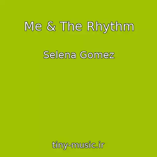 کاور آهنگ Me & The Rhythm از Selena Gomez