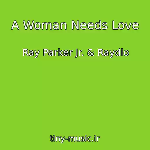 کاور آهنگ A Woman Needs Love از Ray Parker Jr. & Raydio
