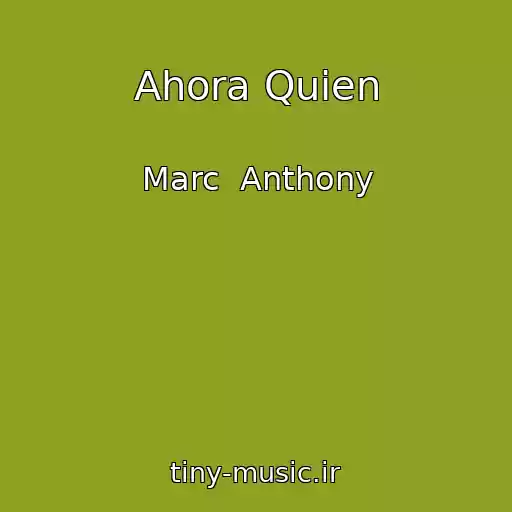 کاور آهنگ Ahora Quien از Marc  Anthony