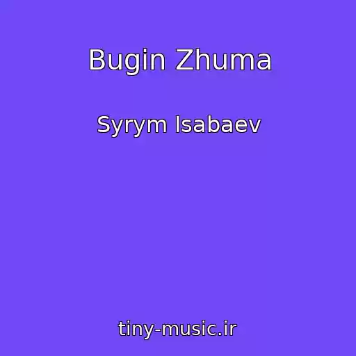 کاور آهنگ Bugіn Zhuma از Syrym Isabaev