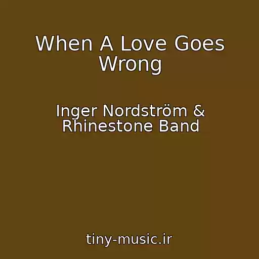 کاور آهنگ When A Love Goes Wrong از Inger Nordström & Rhinestone Band