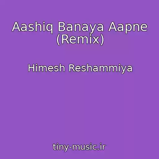 کاور آهنگ Aashiq Banaya Aapne (Remix) از Himesh Reshammiya