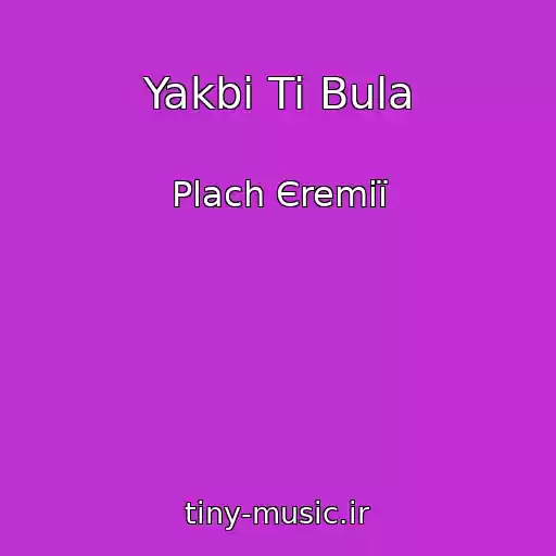 کاور آهنگ Yakbi Ti Bula از Plach Єremії