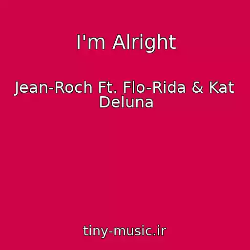 کاور آهنگ I'm Alright از Jean-Roch Ft. Flo-Rida & Kat Deluna