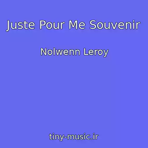 کاور آهنگ Juste Pour Me Souvenir از Nolwenn Leroy