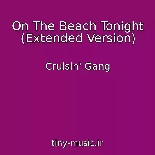کاور آهنگ On The Beach Tonight (Extended Version) از Cruisin' Gang