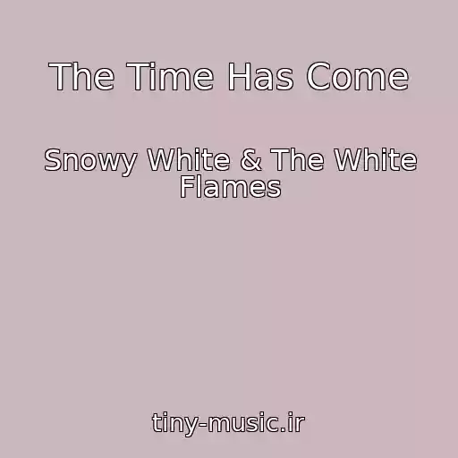 کاور آهنگ The Time Has Come از Snowy White & The White Flames