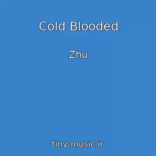 کاور آهنگ Cold Blooded از Zhu