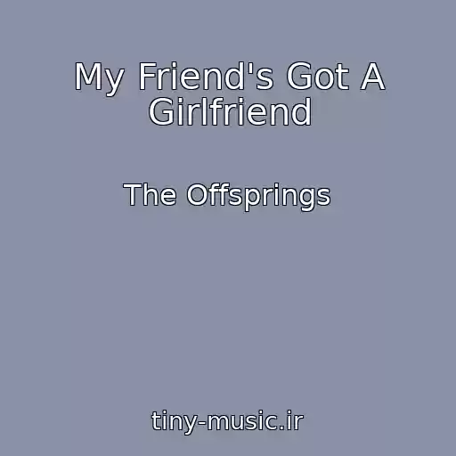 کاور آهنگ My Friend's Got A Girlfriend از The Offsprings