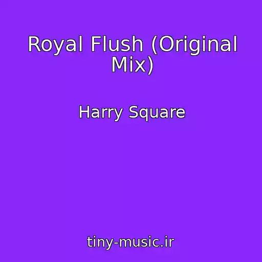 کاور آهنگ Royal Flush (Original Mix) از Harry Square