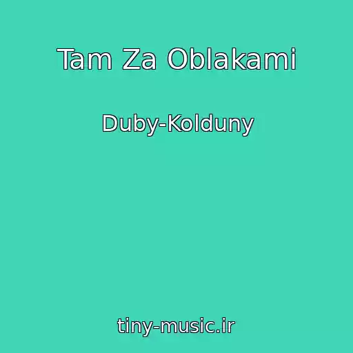 کاور آهنگ Tam Za Oblakami از Duby-Kolduny