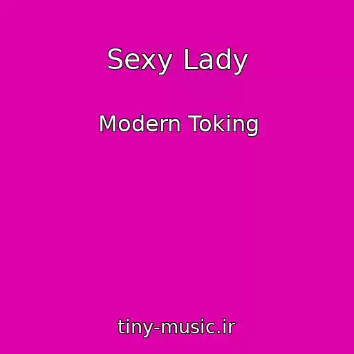 کاور آهنگ Sexy Lady از Modern Toking