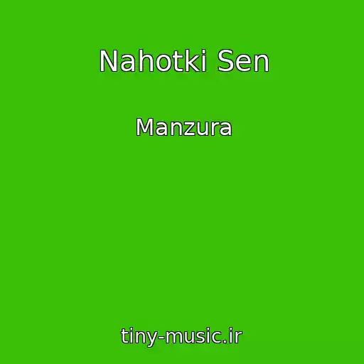 کاور آهنگ Nahotki Sen از Manzura