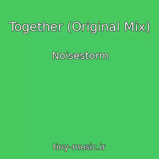 کاور آهنگ Together (Original Mix) از Noisestorm