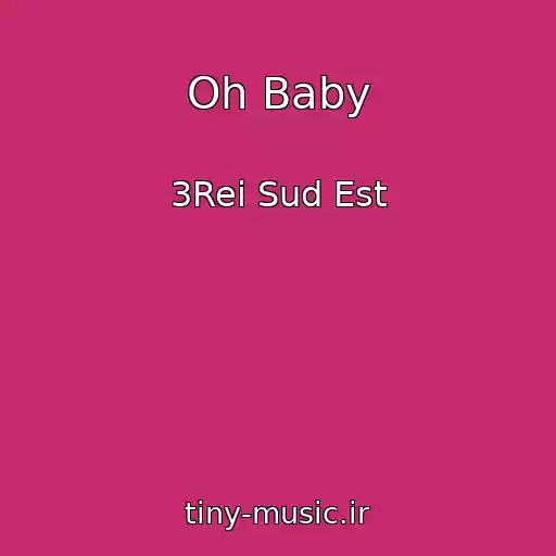 کاور آهنگ Oh Baby از 3Rei Sud Est