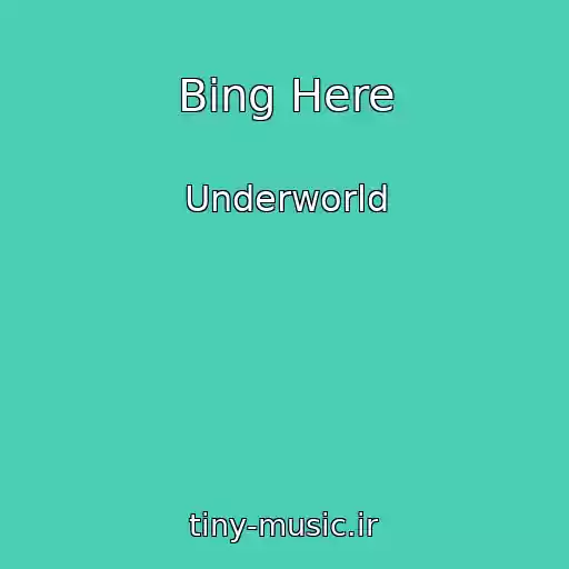 کاور آهنگ Bing Here از Underworld
