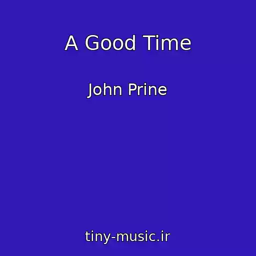 کاور آهنگ A Good Time از John Prine