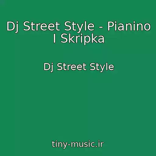 کاور آهنگ Dj Street Style - Pianino I Skripka از Dj Street Style